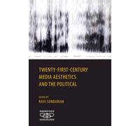 Twenty-First Century Media Aesthetics and the Political