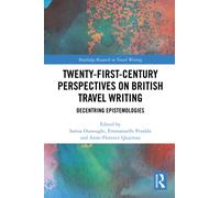 Twenty-First-Century Perspectives on British Travel Writing : Decentring Epistemologies