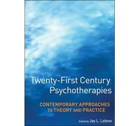 Twenty-First Century Psychotherapies: Contemporary Approaches to Theory and Practice