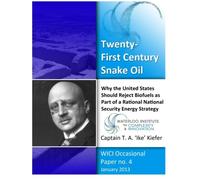 Twenty-First Century Snake Oil: Why the United States Should Reject Biofuels as Part of a Rational National Security Energy Strategy
