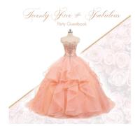 Twenty Five and Fabulous Party Guest Book: 25th Birthday Memories & Keepsake for Young Women I Festive Peach Princess Gown Binding I Well Wishes I Party Supplies I Gift Log I Little Thing Gift Idea