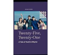 Twenty-Five, Twenty-One: A Tale of Youth in Rhyme (K-Drama in Rhyme)