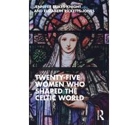 Twenty-Five Women Who Shaped the Celtic World