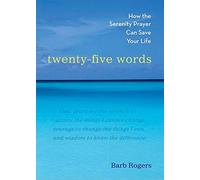 Twenty-Five Words: How the Serenity Prayer Can Save Your Life