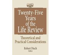 Twenty-Five Years of the Life Review : Theoretical and Practical Considerations