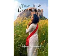 Twenty-Four & Becoming A poetic diary of a 24-year-old navigating life, love, identity, purpose, and belonging - Raw, honest, and imperfectly real.