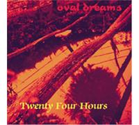 Twenty-Four Hours - Oval Dreams