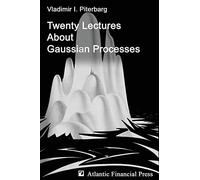 Twenty Lectures About Gaussian Processes