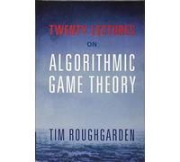 Twenty Lectures on Algorithmic Game Theory
