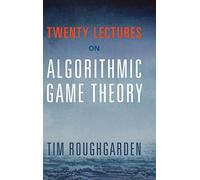 Twenty Lectures on Algorithmic Game Theory