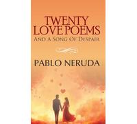 TWENTY LOVE POEMS AND A SONG OF DESPAIR
