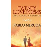 TWENTY LOVE POEMS AND A SONG OF DESPAIR