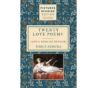 Twenty Love Poems and A Song of Despair: [Pictured Spanish Edition]