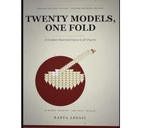 Twenty Models, One Fold: A Complete Illustrated Course in 3D Origami
