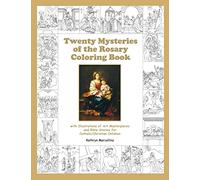 Twenty Mysteries of the Rosary Coloring Book: with Illustrations of Art Masterpieces and Bible Stories for Catholic/Christian Children