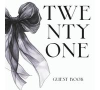 Twenty One Guest Book: Happy 21st Birthday Party Celebration Signing In Keepsake For Messages & Well Wishes, Modern Coquette Bow, Black & White Design For Her