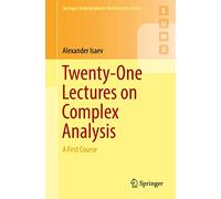 Twenty-One Lectures on Complex Analysis: A First Course (Springer Undergraduate Mathematics Series)