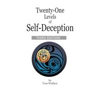 Twenty-One Levels of Self-Deception: THIRD EDITION