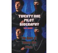 TWENTY ONE PILOT BIOGRAPHY: The Story of Twenty One Pilots