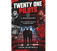 TWENTY ONE PILOTS A BIOGRAPHY: From a Columbus Basement to Sold-Out Arenas
