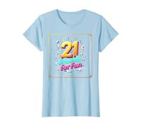 Twenty-One & Ready for Fun: 21st Birthday Gift T-Shirt, Women, Baby Blue, XL