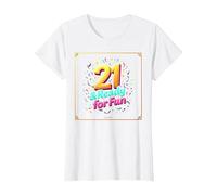 Twenty-One & Ready for Fun: 21st Birthday Gift T-Shirt, Women, White, XL