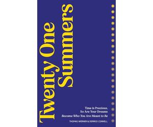 Twenty One Summers: Time Is Precious, So Are Your Dreams, Become Who You Are Meant To Be