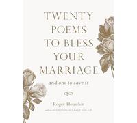 Twenty Poems to Bless Your Marriage: And One to Save It