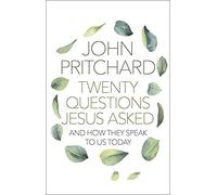Twenty Questions Jesus Asked : And How They Speak To Us Today