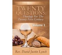 Twenty Questions: Theology For The 21st Century - Volume 1