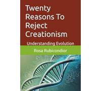 Twenty Reasons To Reject Creationism: Understanding Evolution (Unintelligent Design)