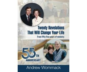 Twenty Revelations That Will Change Your Life: From Fifty-Five Years of Ministry