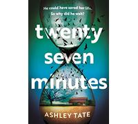 Twenty-Seven Minutes: An astonishing crime thriller debut with a shocking twist