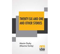 Twenty-Six And One And Other Stories: From The Vagabond Series; Translated From The Russian; Preface By Ivan Strannik