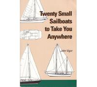 Twenty Small Sailboats to Take You Anywhere