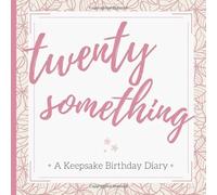 twenty something: A Keepsake Birthday Gift with Pages for Penning Well-Wishes & Little Notes | A Thoughts and Wishes Message Log Diary Journal and Guest Book for Her