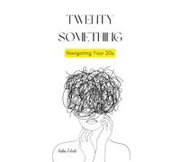 Twenty Something: Navigating Your 20s