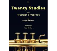 Twenty Studies Edited and adapted for the modern instrument by Paul Nevins (Trumpet or Cornet Studies) Thomas Harper Snr and Thomas Harper Jnr ed: Paul Nevins, Clifton Edition C221 (Previously ...