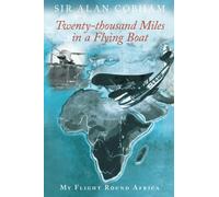 Twenty-thousand Miles in a Flying Boat: My Flight Round Africa
