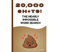 Twenty Thousand SH*TS! The Nearly Impossible Word Search: The Ultimate Extreme Word Puzzle Book! (Extreme Word Puzzles Collection)