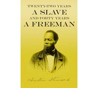 Twenty-Two Years a Slave - And Forty Years a Freeman