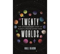 Twenty Worlds: The Extraordinary Story of Planets Around Other Stars (Universe)