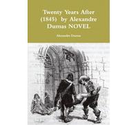 Twenty Years After (1845) by Alexandre Dumas NOVEL