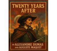 Twenty Years After By Alexandre Dumas and Auguste Maquet