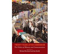 Twenty Years After Communism: The Politics Of Memory And Commemoration
