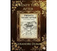 Twenty Years After (Illustrated Edition): Second Volume of the D'Artagnan Series