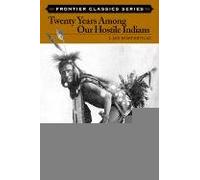 Twenty Years Among Our Hostile Indians (Frontier Classics)