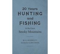 Twenty Years Hunting and Fishing in the Great Smoky Mountains