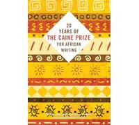 Twenty Years of the Caine Prize for African Writing