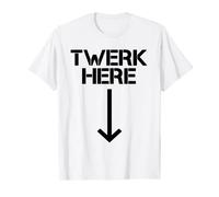 Twerk Here T-Shirt